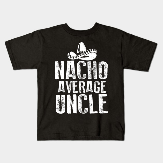 Nacho Average Uncle Vintage Kids T-Shirt by Dailygrind